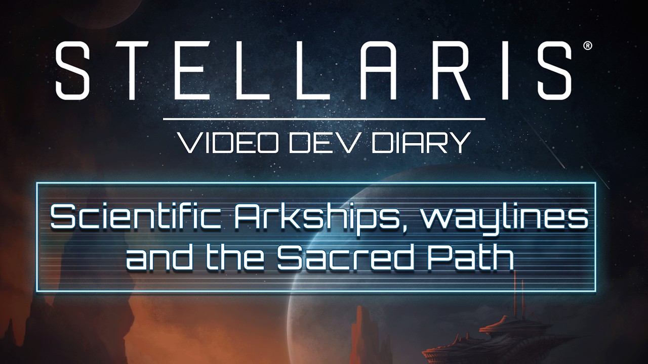 Stellaris Dev Diary | Nomads | Scientific Arkships, Waylines, and the Sacred Path
