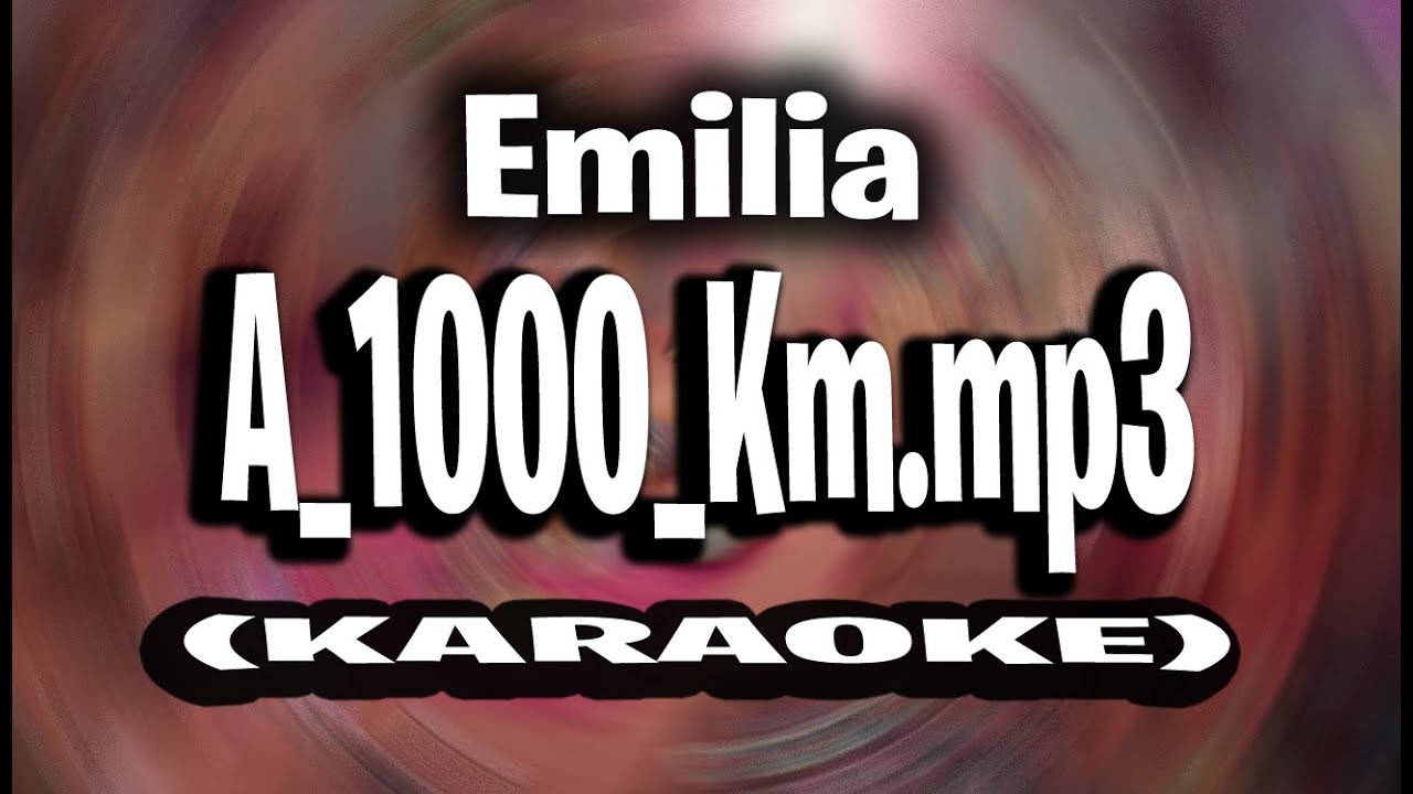 Emilia - A_1000_Km.mp3 (KARAOKE - INSTRUMENTAL)