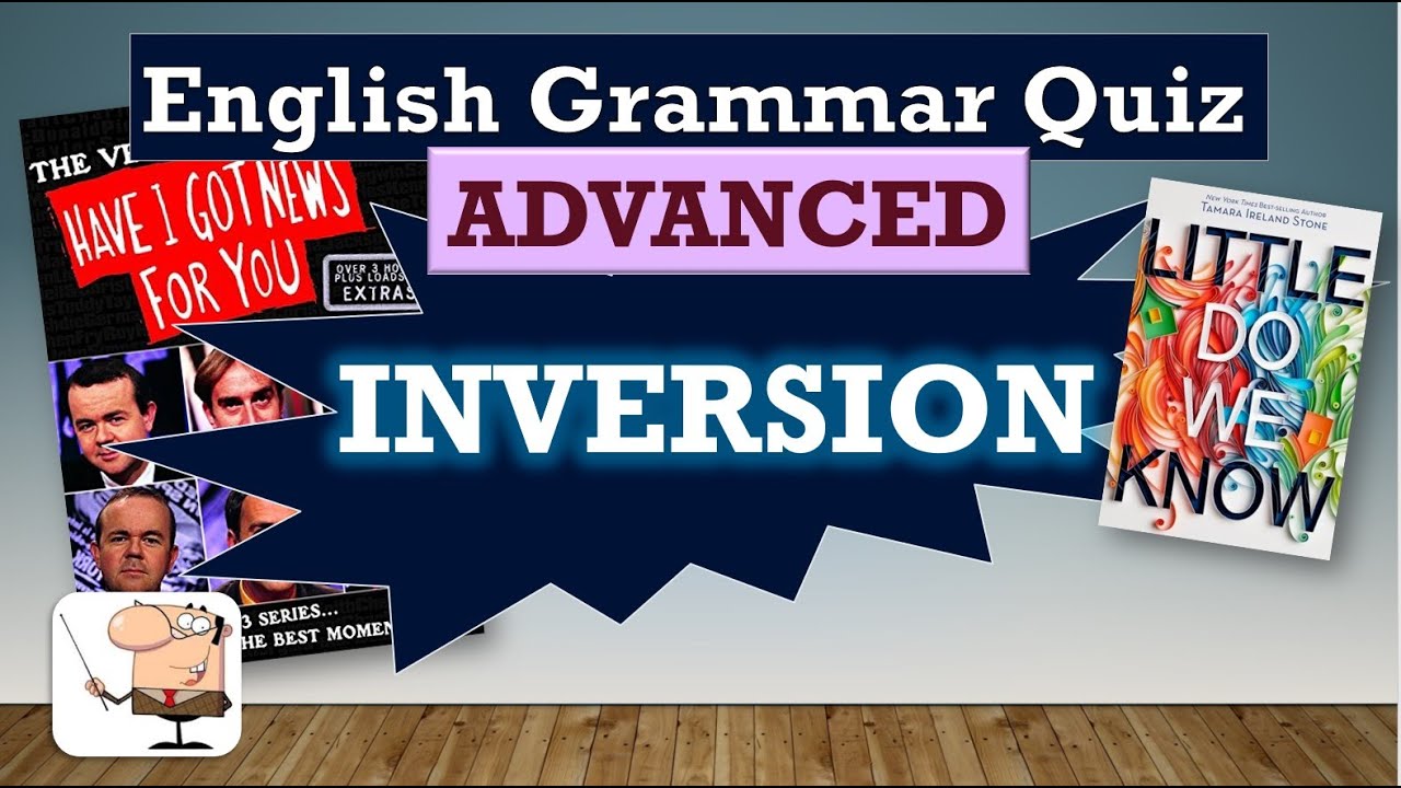 Advanced English Grammar Quiz 5: INVERSION