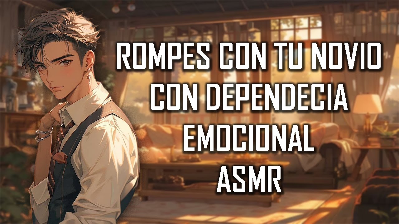 ASMR | Rompes con tu novio con dependencia emocional 💔 | Roleplay | Español Latino