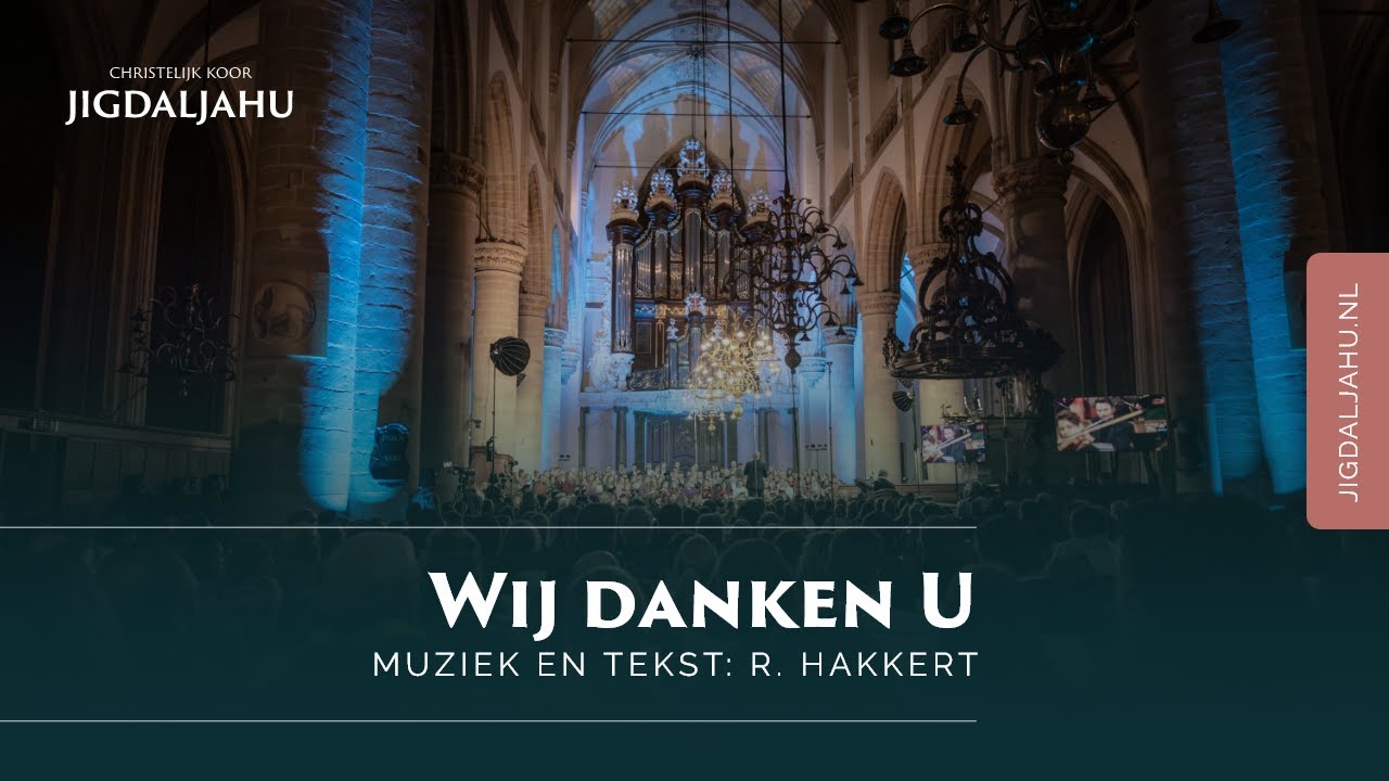 Wij danken U | Chr. Koor Jigdaljahu