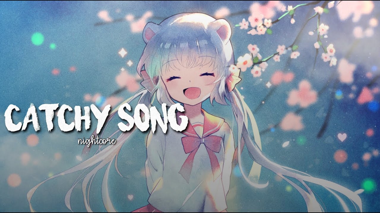 「Catchy Song — Nightcore」