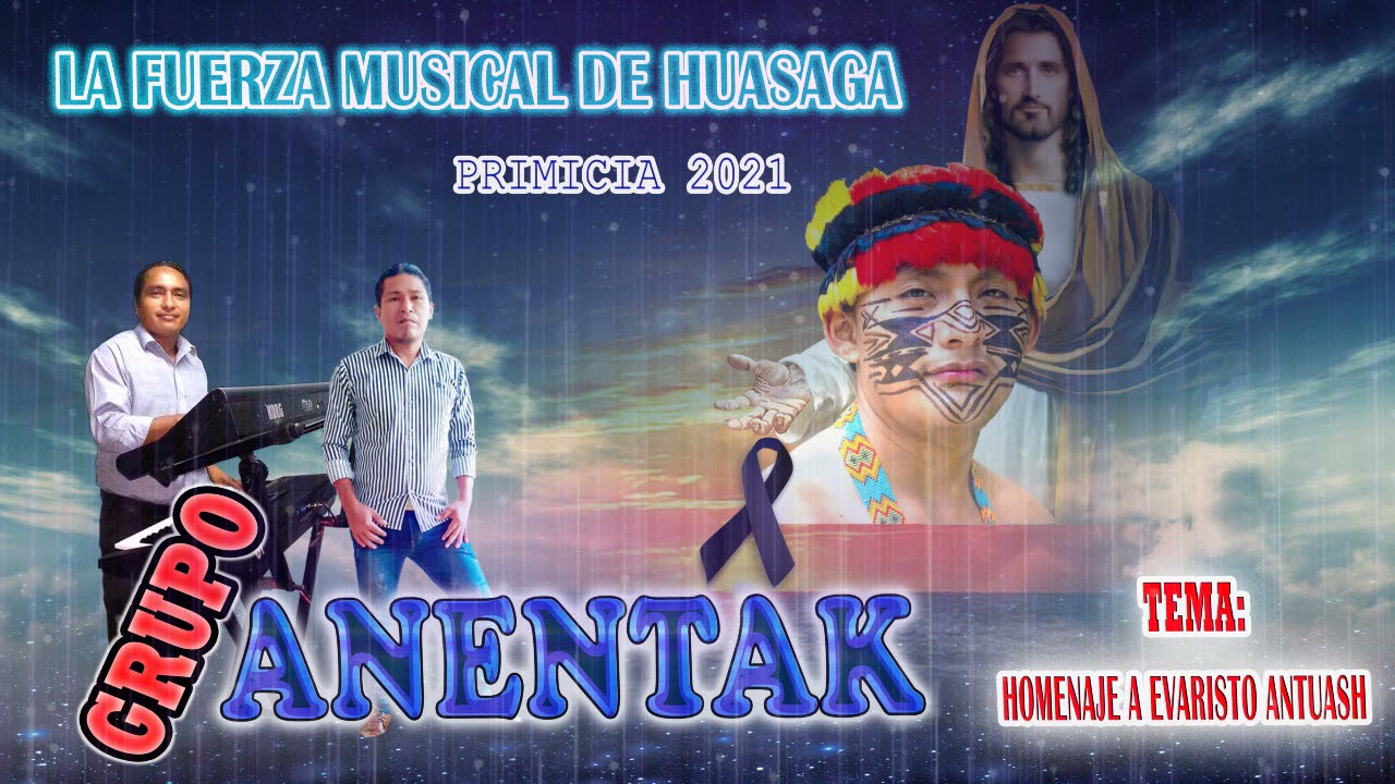 GRUPO ANENTAK  PRIMICIA 2021/❤ HOMANAJE A 😢EVARISTO ANTUASH/🎙 VOZ YUU YANKUAM