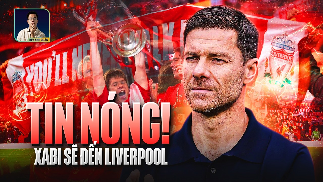 TIN N&Oacute;NG! XABI ALONSO SẼ DẪN DẮT LIVERPOOL