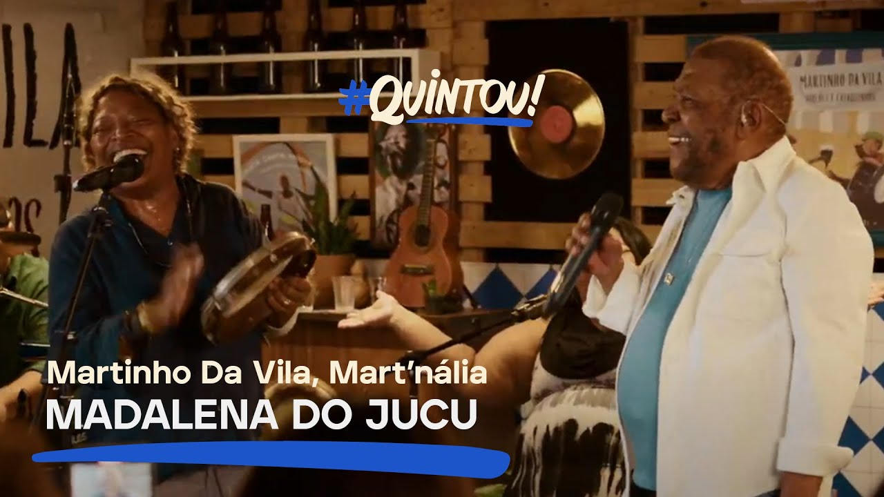 Martinho da Vila, Mart'nália - Madalena do Jucu | Ao Vivo no #Quintou