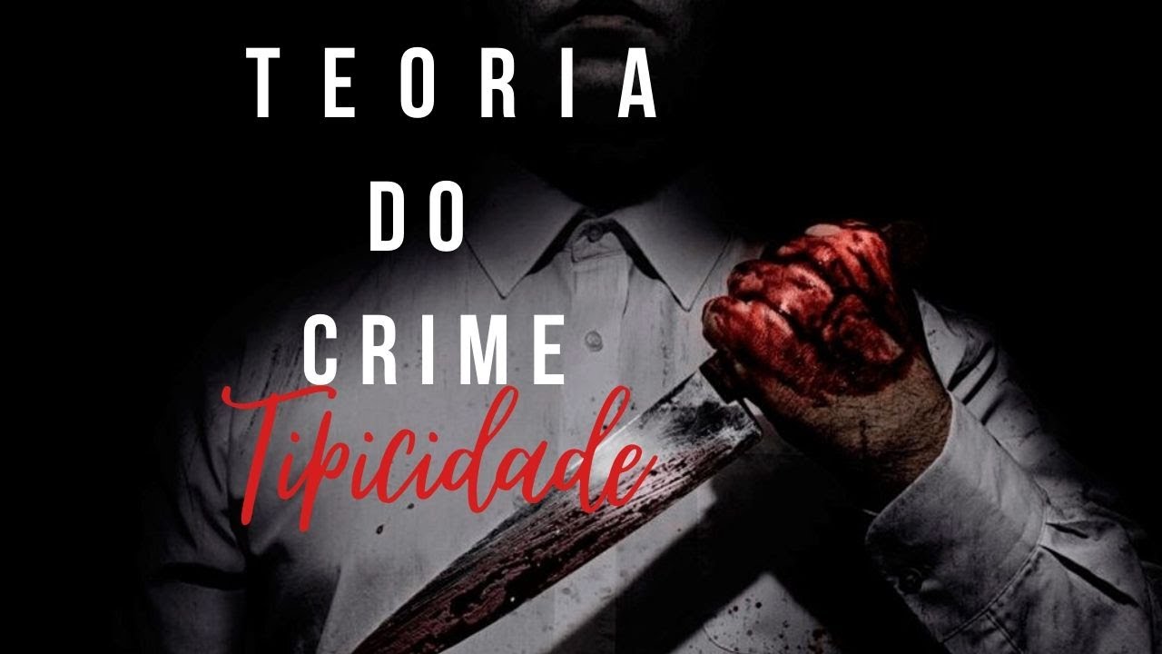 TEORIA DO CRIME - AULA 5 - Tipicidade