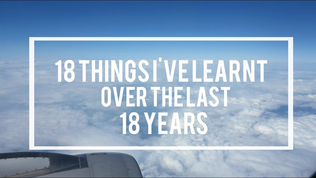 18 Things I've Learnt Over 18 Years | Tiffany Kuiper