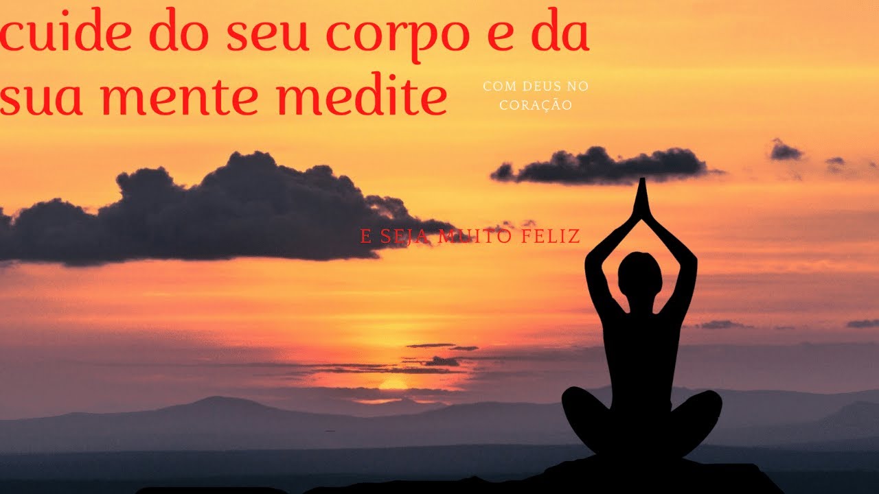 cuide de seu corpo e sua mente mantenha ambos saudável  study music meditation music  meditação