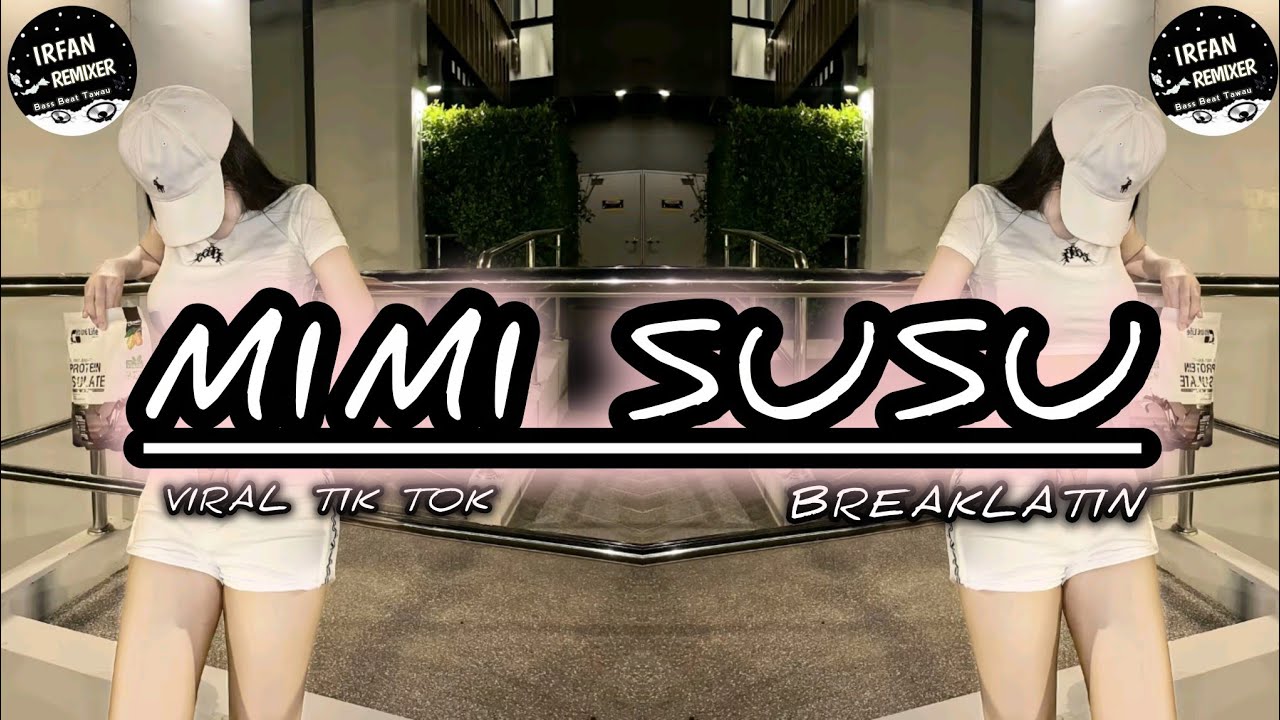 DJ MIMI SUSU BREAKLATIN REMIX BY IRFAN REMIXER VIRAL TIk TOK YANG PALING DI CARI 