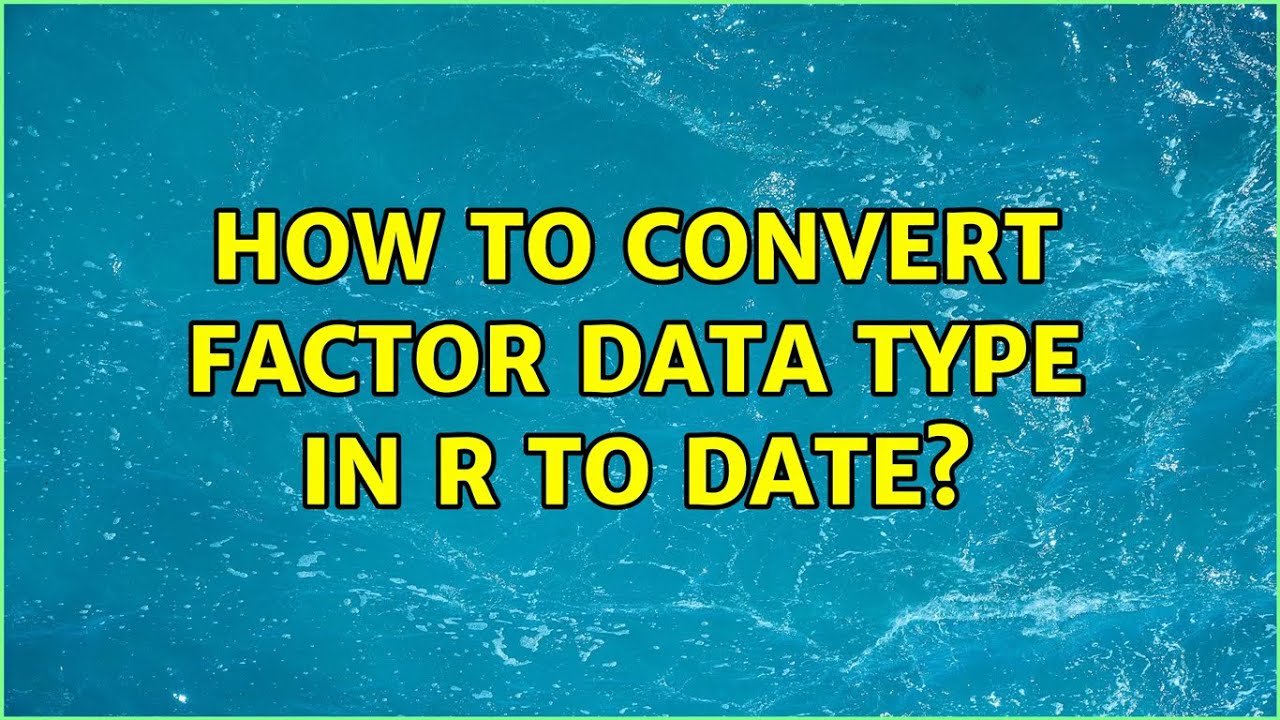 How to convert Factor data type in R to date?