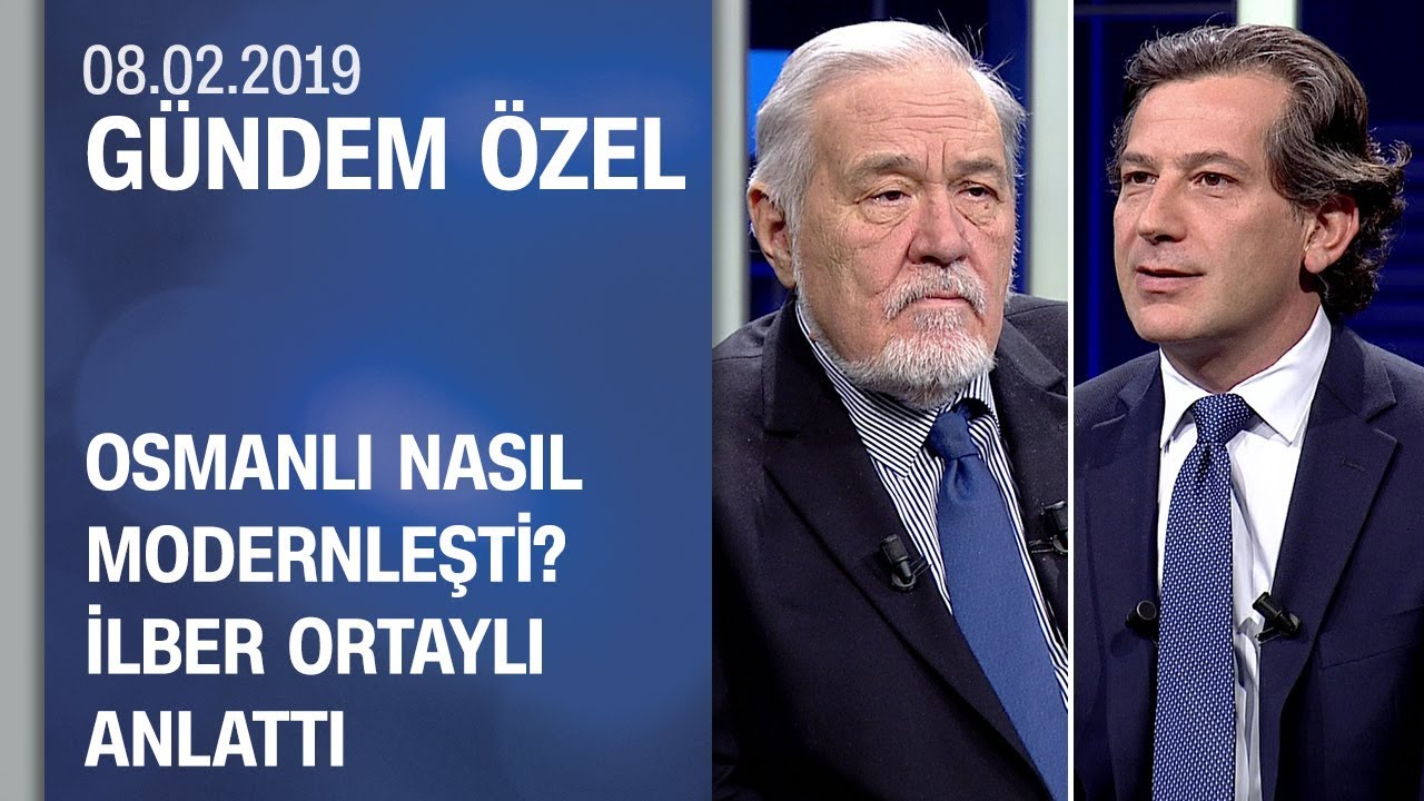 Osmanlı nasıl modernleşti? İlber Ortaylı anlattı - Gündem Özel 08.02.2019 Cuma