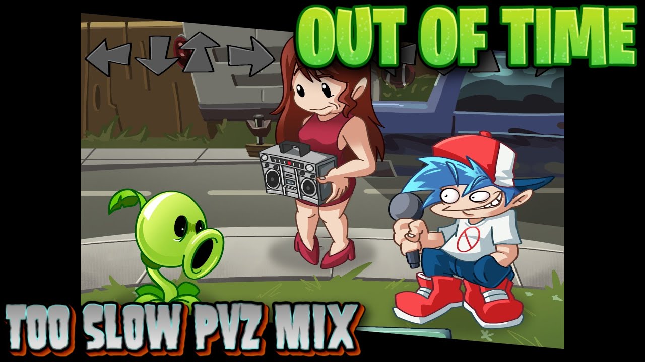 OUT OF TIME ~ TOO SLOW (PVZ MIX)