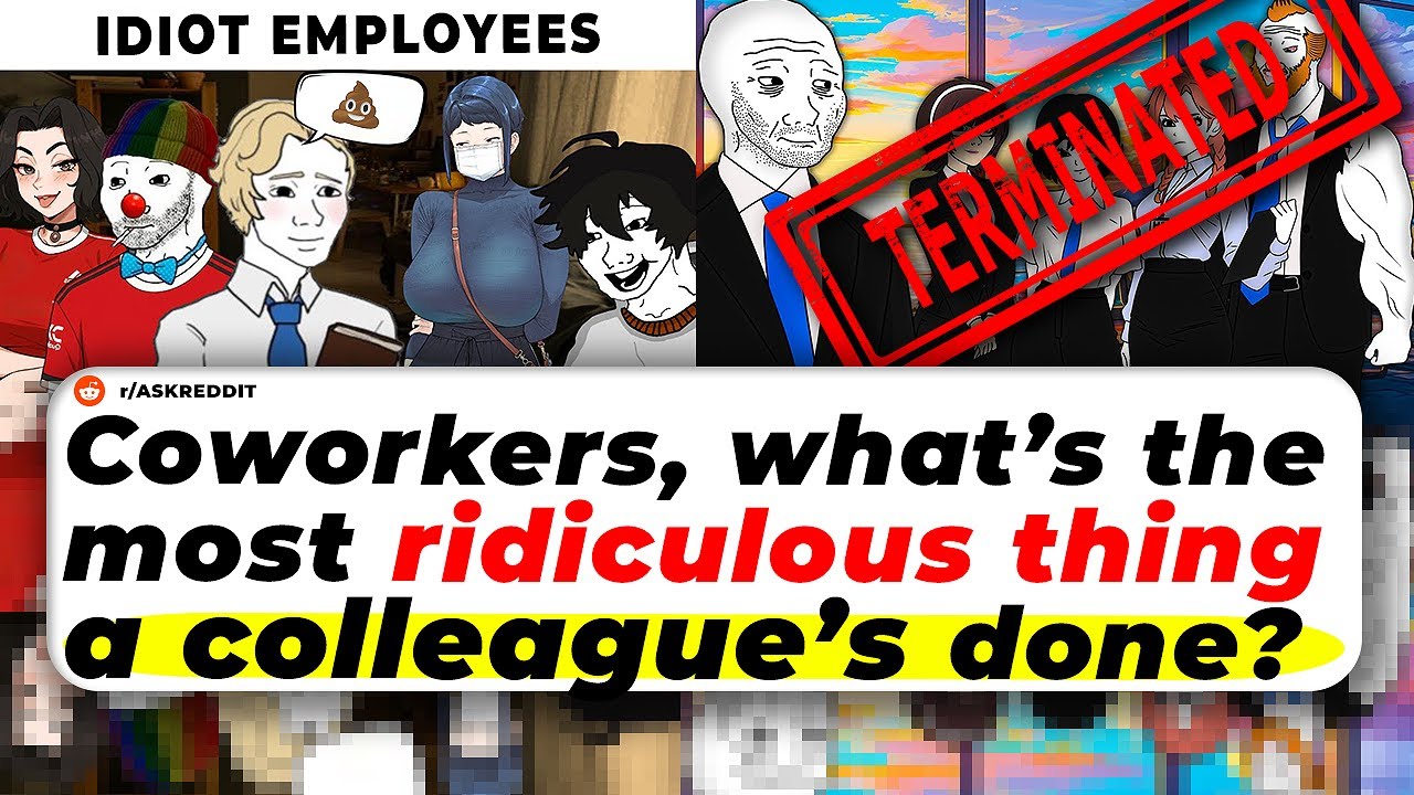 Coworkers, What’s The Most Ridiculous Thing A COLLEAGUE’S DONE?
