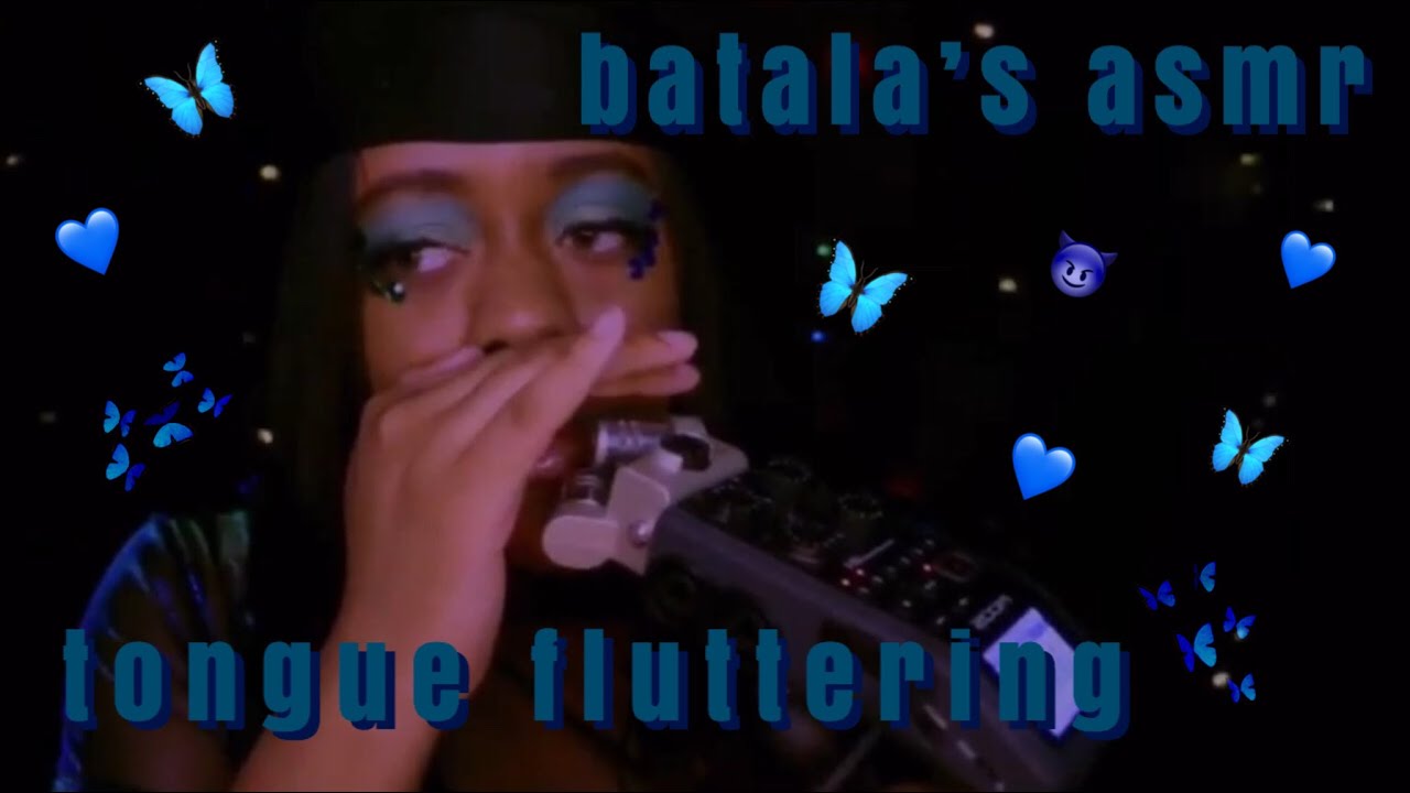 batala's asmr tongue fluttering + mouth sounds