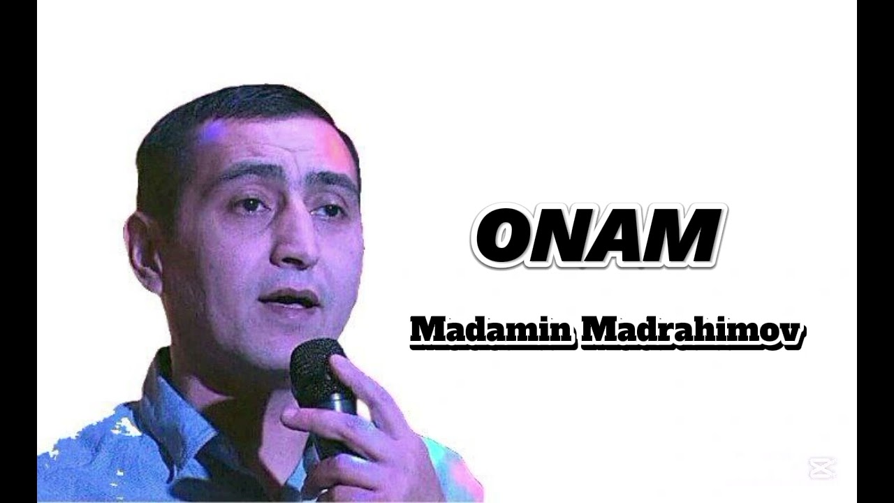 ONAM.. Madamin Madrahimov sheri Burxon Usmonov musiqasi. 