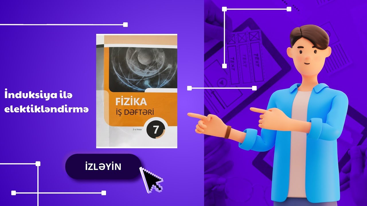 Fizika 7-ci sinif iş dəftəri II HİSSƏ. İnduksiya ilə elektriklənmə