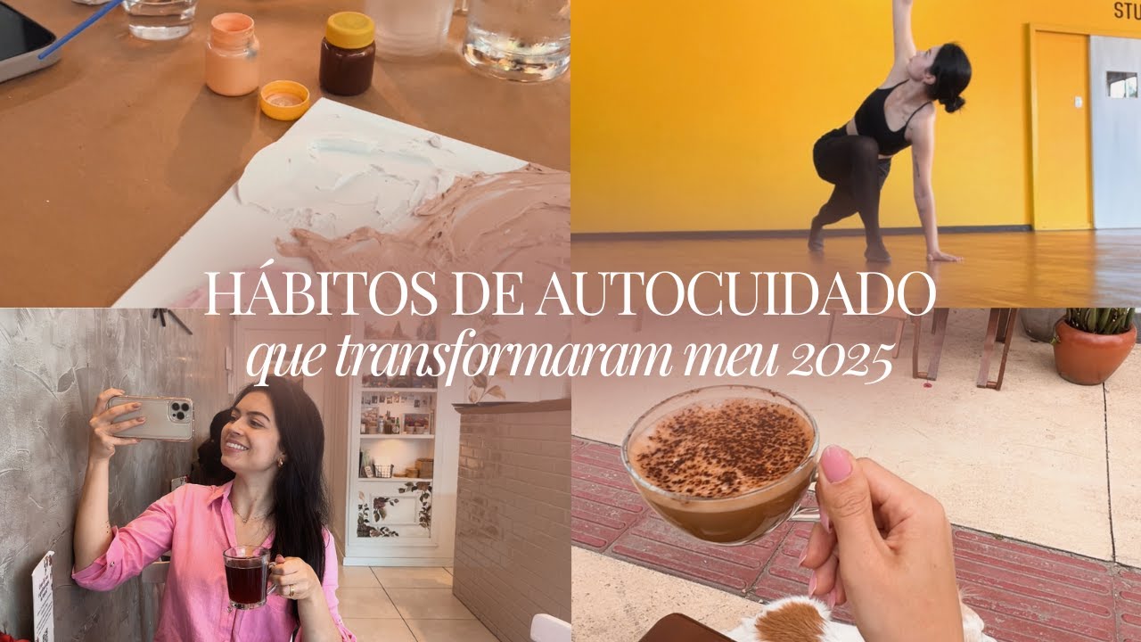 Hábitos de AUTOCUIDADO que transformaram meu 2025 🌷