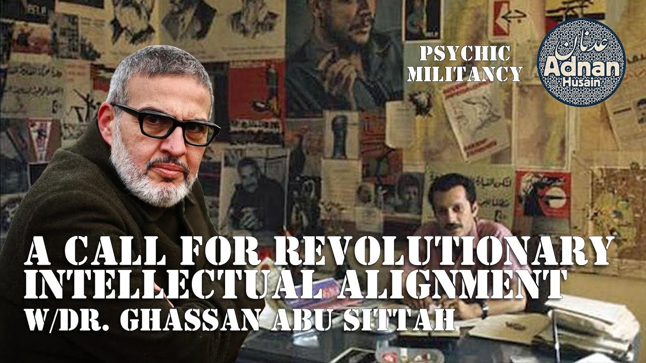 A Call for Revolutionary Intellectual Alignment w/Dr. Ghassan Abu Sittah