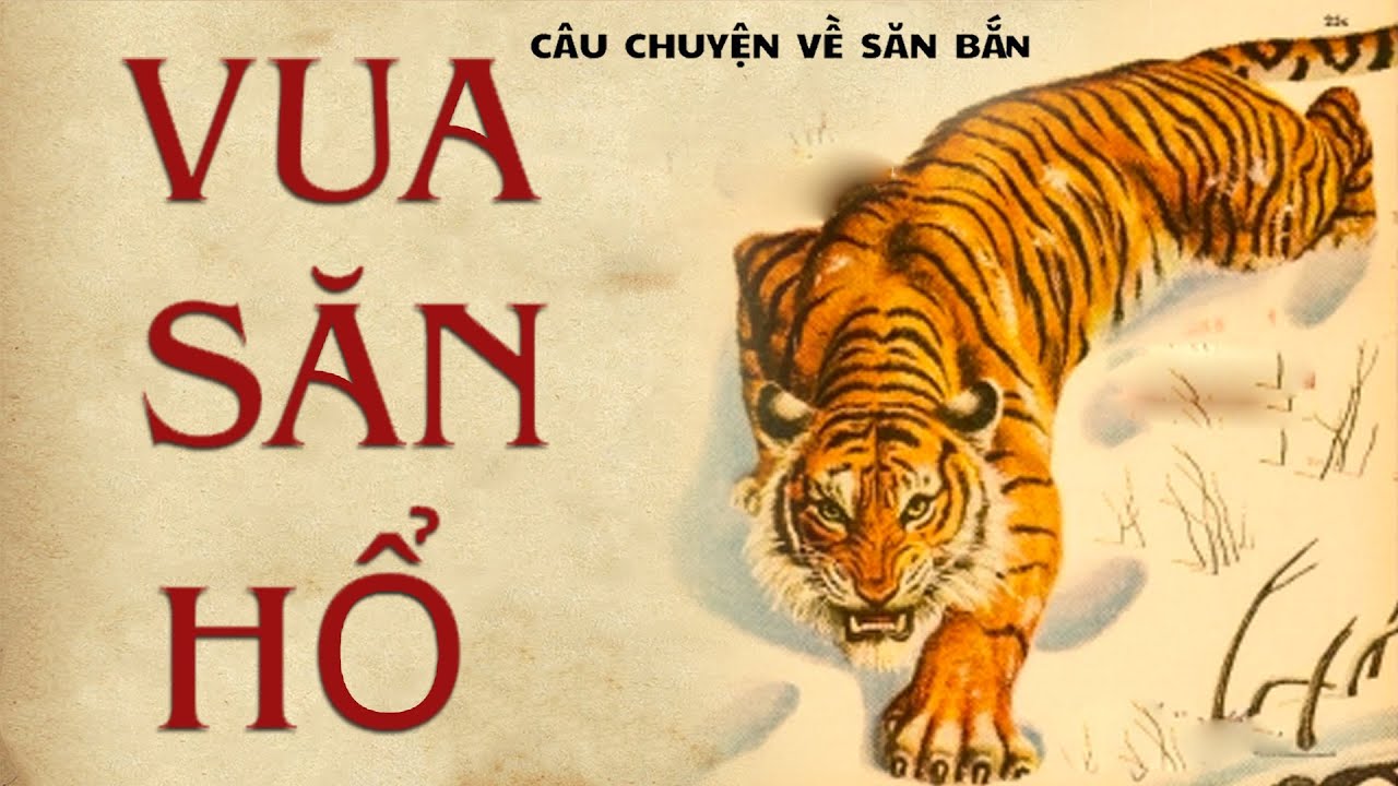 VUA SĂN HỔ | Thợ Săn Hổ Vùng Tây Bắc
