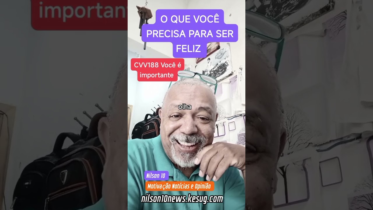 O QUE VOC&Ecirc; PRECISA PARA SER FELIZ  #motivacao #noticias #opiniao #nilson10 #CVV188☎📞