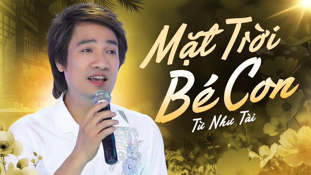 Mặt Trời Bé Con - Từ Như Tài Hát Live Hay Như Rót Mật Vào Tai | Ngoài kia có cô bé trèo cây bé...