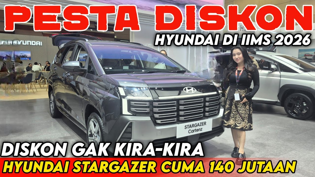 HARGA DISKON & PROMO MOBIL BARU HYUNDAI STARGAZER DI IIMS 2026 CUMA 100 JUTAAN