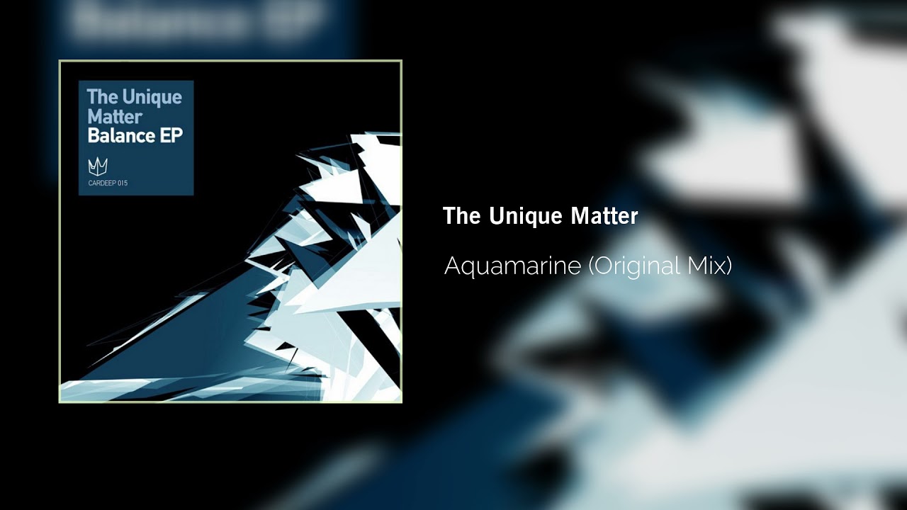 The Unique Matter - Aquamarine (Original Mix)