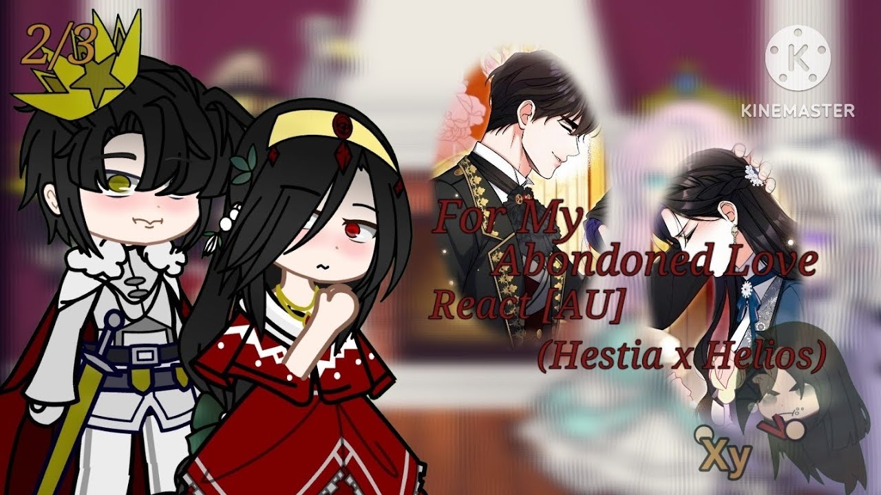 For My Abandoned Love react | AU (Hestia x Helios) | 2/3 | OG