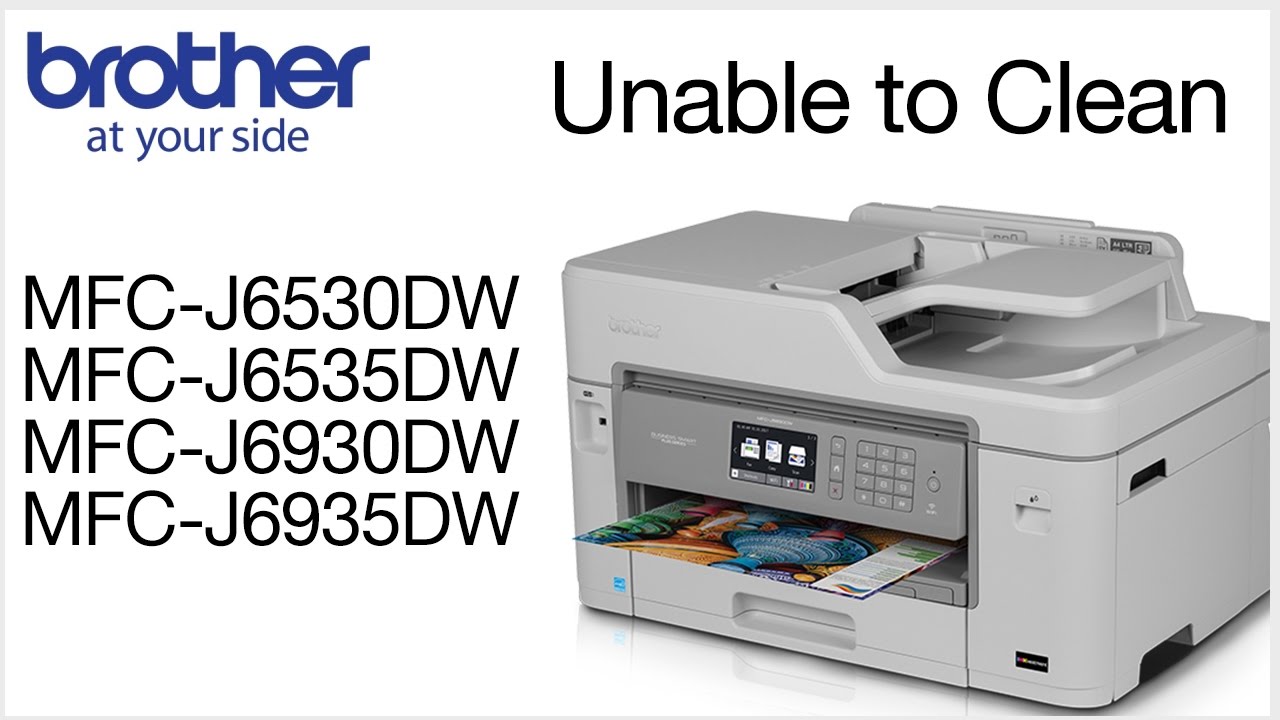Unable to clean MFCJ6530DW MFCJ6535DW or MFCJ6930DW