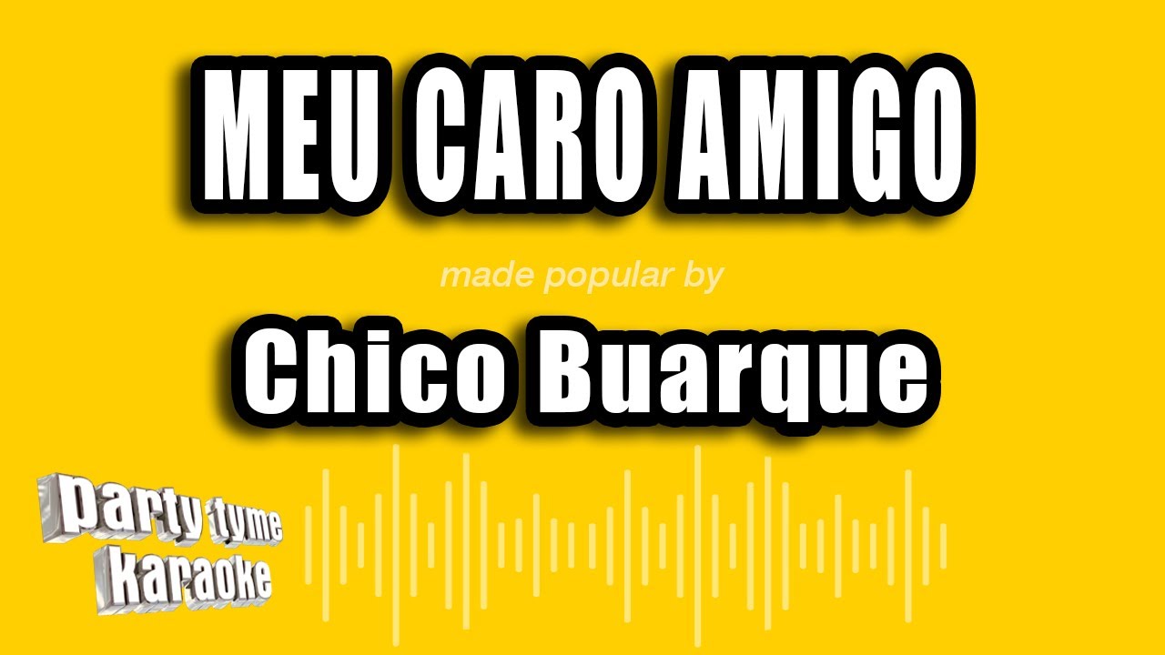 Chico Buarque - Meu Caro Amigo (Versão Karaokê)
