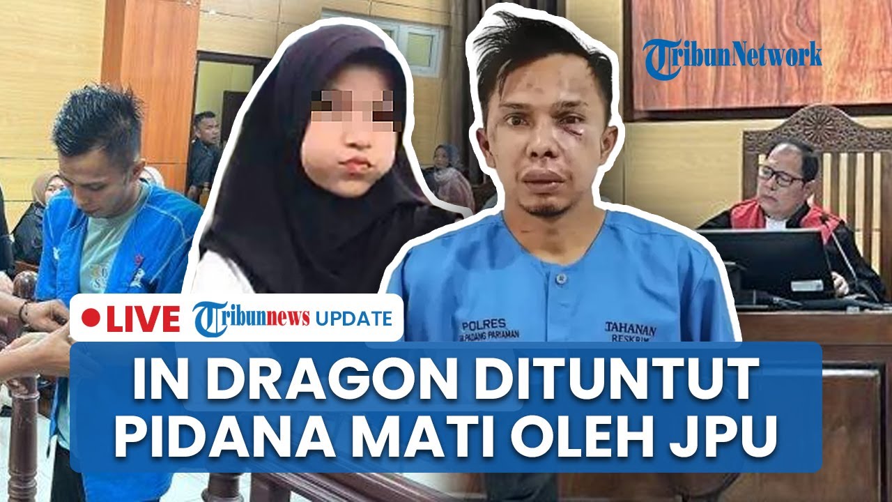 🔴 LIVE: Nasib di Ujung Tanduk! JPU Tuntut Pidana Mati In Dragon soal Kasus Pembunuhan Nia Kurniasari
