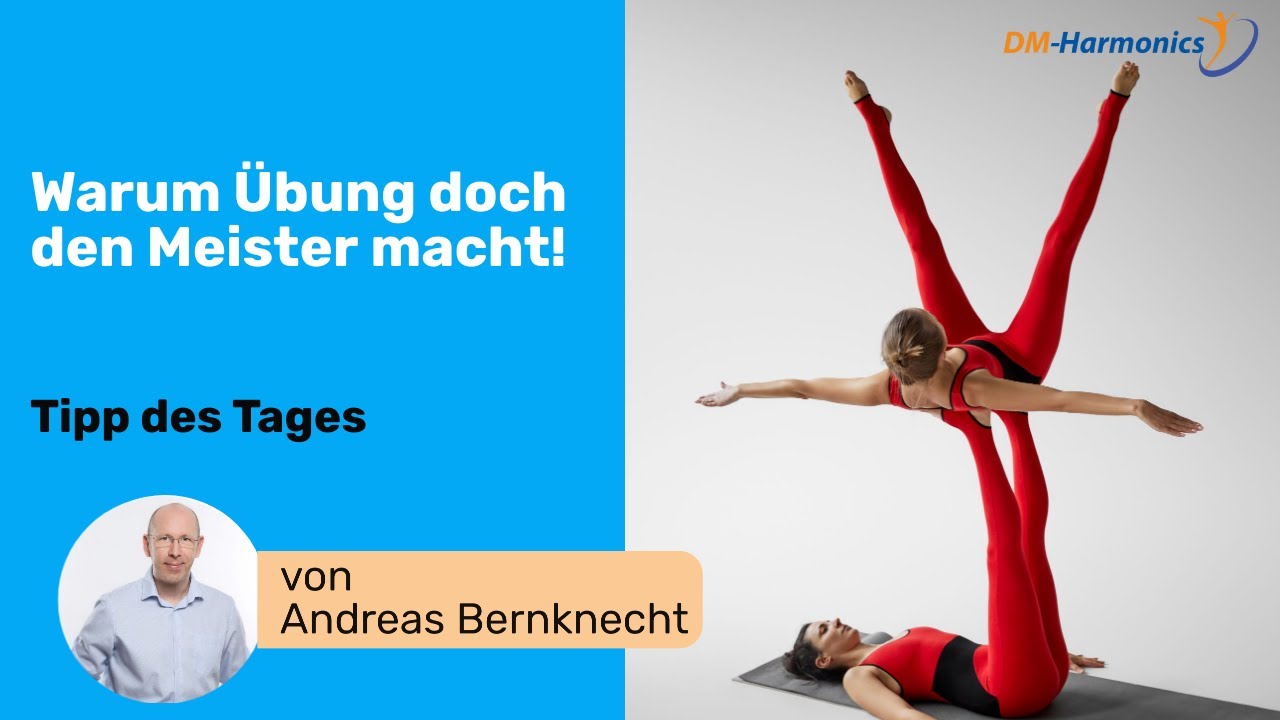 Warum Übung doch den Meister macht!