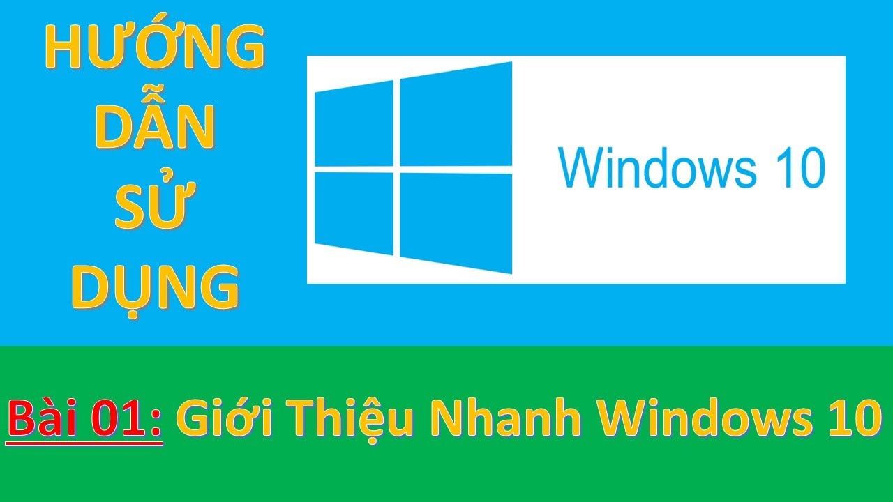 Hướng dẫn sử dụng Windows 10 | B&agrave;i 01: Giới Thiệu | TTTH AN QUỐC VIỆT TPHCM