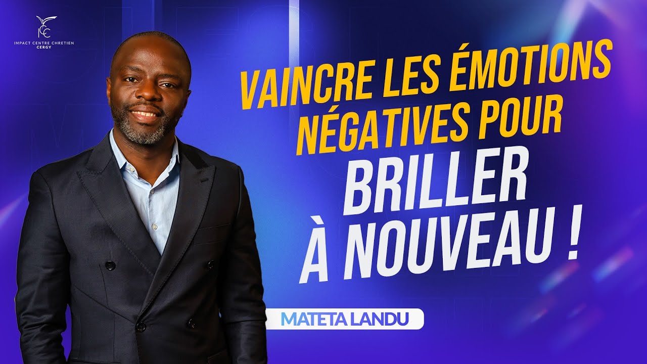 Vaincre les émotions négatives pour briller à nouveau ! - Ps Mateta LANDU