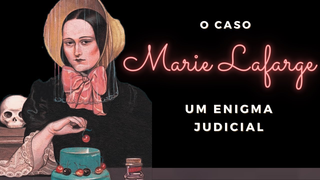MARIE LAFARGE :  UM ENIGMA JUDICIAL