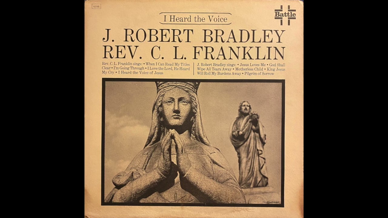 J. Robert Bradley & Rev. C.L. Franklin – I Heard The Voice (RARE Gospel/Sermon LP 1962)