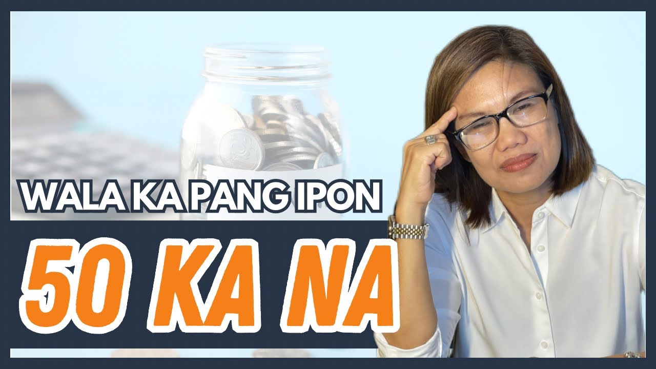 Wala Ka pang Ipon pero 50 Ka na