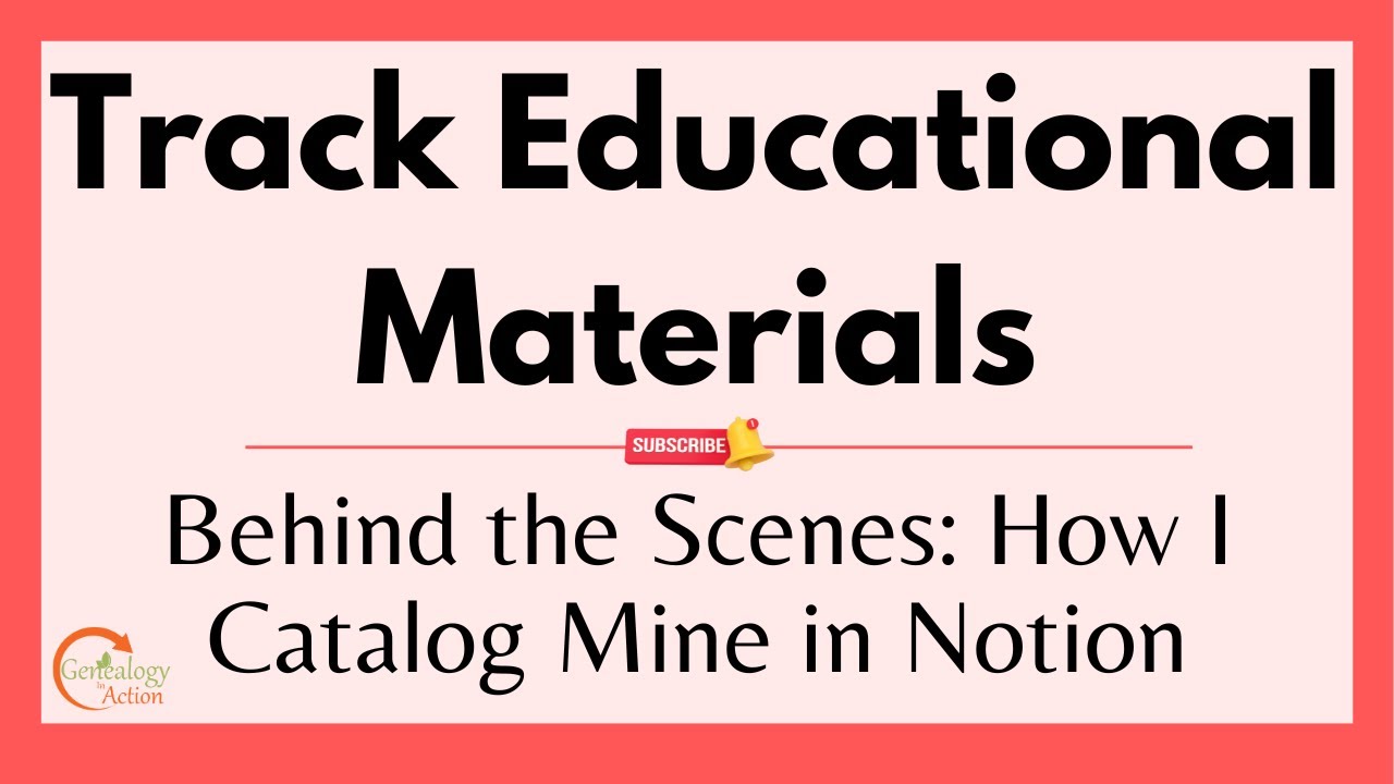 How I Catalog My Genealogy Educational Materials in Notion: A Behind-the-Scenes Look