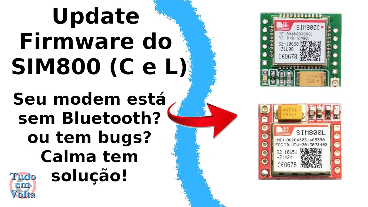 Update Firmware SIM800 modem GSM GPRS Simcom SIM800L SIM800C atualização bios Bluetooth não funciona