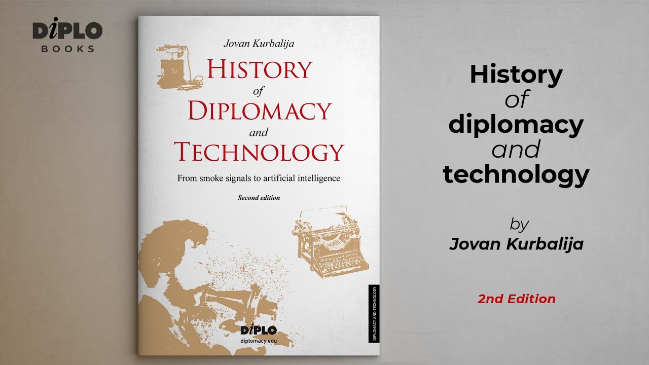 History of Diplomacy and Technology (2nd edition) by Jovan Kurbalija