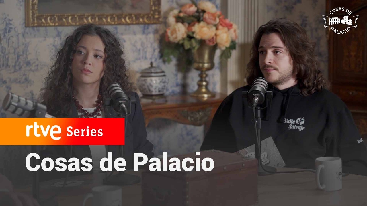 Cosas de Palacio: la llegada de Pepa y Martín a #ValleSalvaje | Videopodcast | RTVE Series