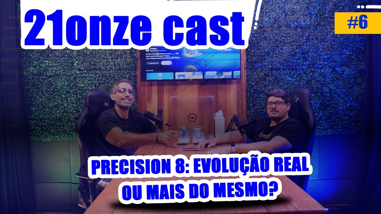 21ONZE CAST #6 - Precision 8: evolução real ou mais do mesmo?