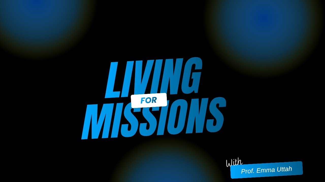 LIVING FOR MISSIONS