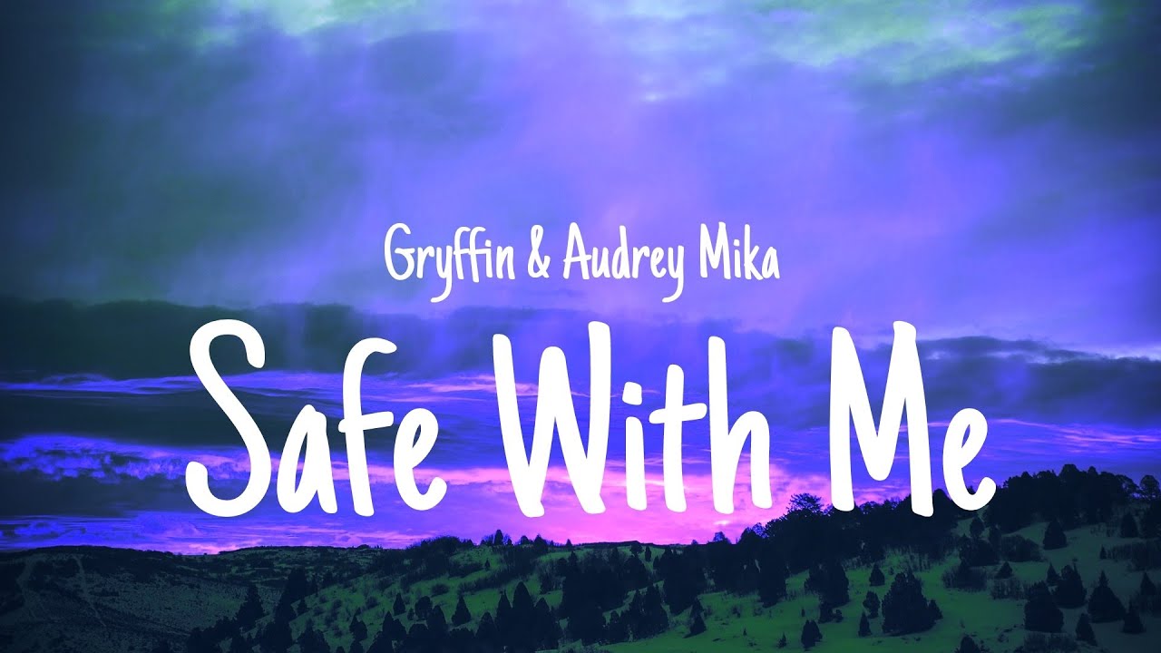 Gryffin & Audrey Mika - Safe With Me (Lyrics)
