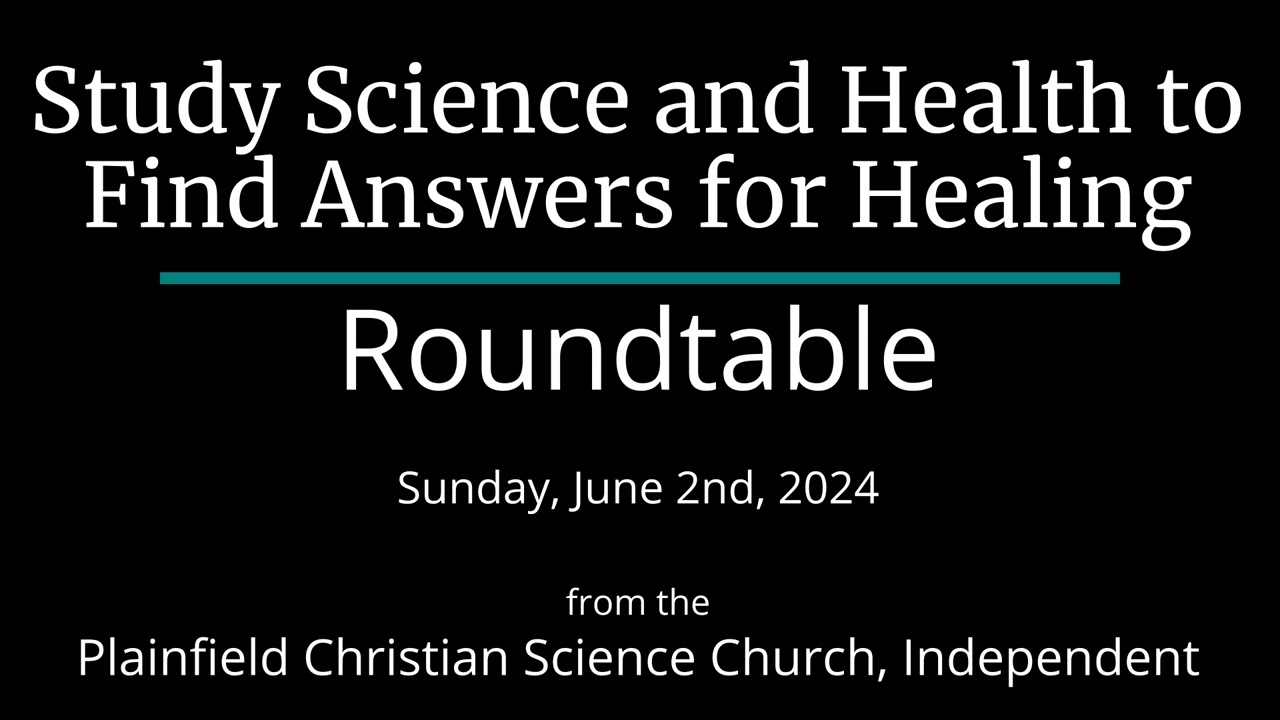 Study Science and Health to Find Answers for Healing — Sunday, June 2nd, 2024 Roundtable