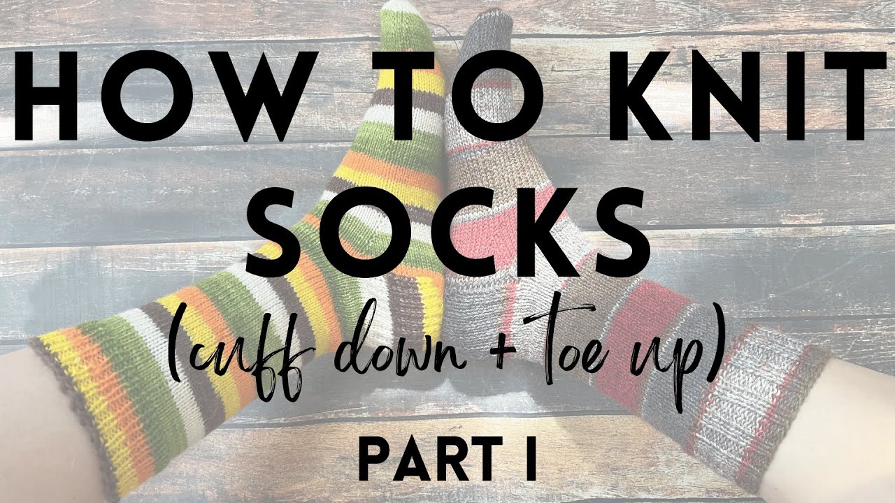 HOW TO KNIT SOCKS 🧦| Part 1: Cuff-down Cuffs and Toe-up Toes