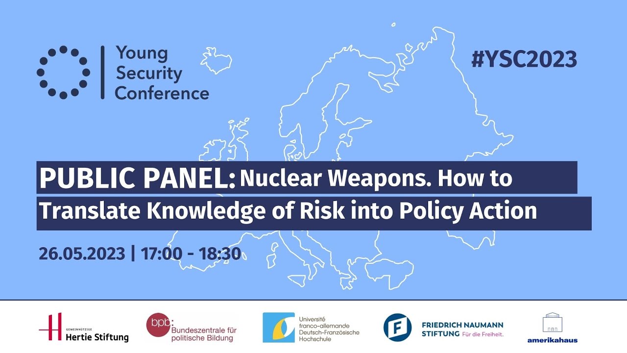YSC 2023: Nuclear Weapons - How to Translate Knowledge of Risk into Policy Action