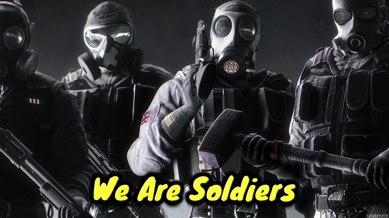 Rainbow Six Siege GMV - We Are Soldiers