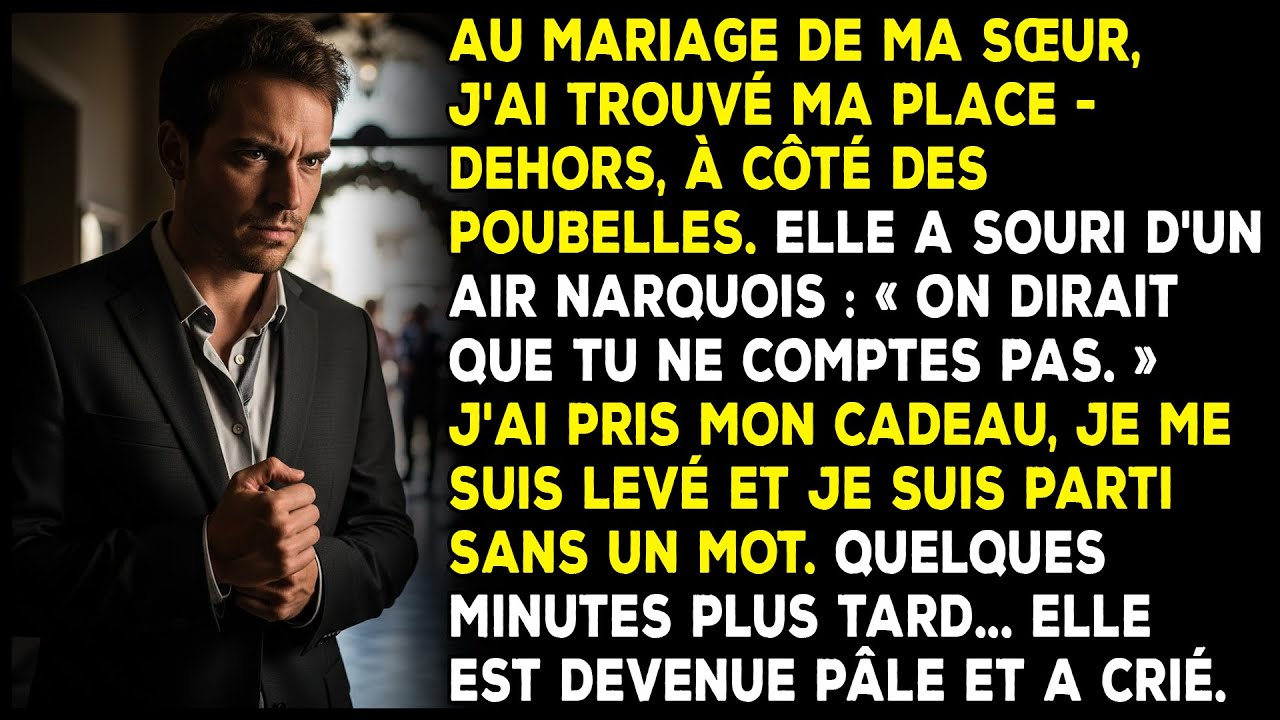 Au mariage de ma sœur, on m'a mis dans le couloir. Je suis parti, et tout le monde a été choqué.