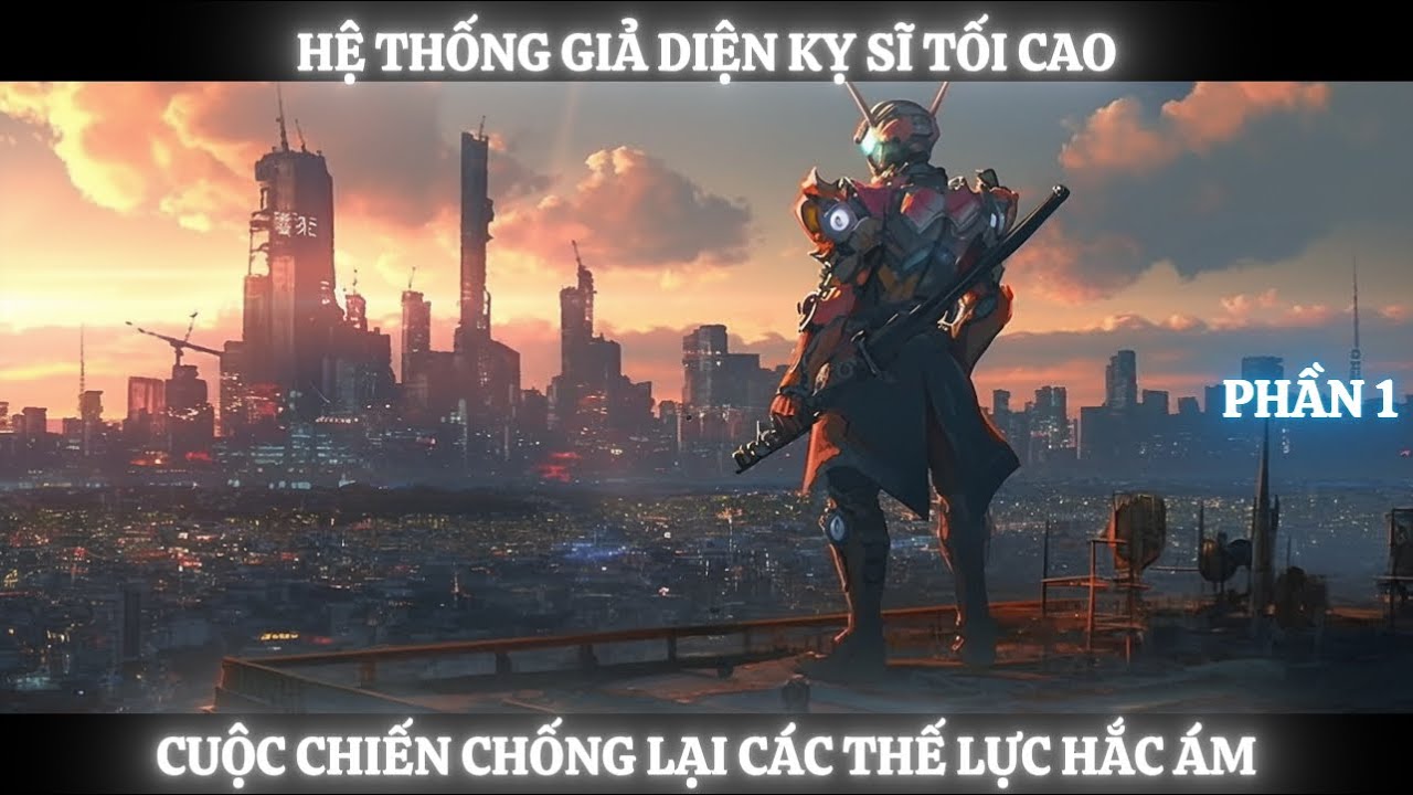 [Đồng Nhân, Kamen Rider] Hệ Thống Giả Diện Kỵ Sĩ, Cuộc Chiến Chống Lại Các Thế Lực Hắc Ám - Phần 1